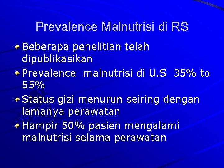 Prevalence Malnutrisi di RS Beberapa penelitian telah dipublikasikan Prevalence malnutrisi di U. S 35%