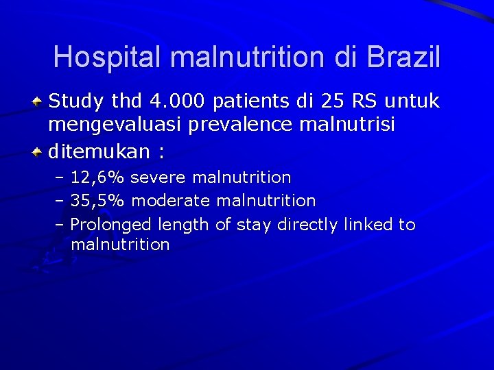 Hospital malnutrition di Brazil Study thd 4. 000 patients di 25 RS untuk mengevaluasi