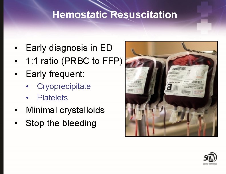 Hemostatic Resuscitation • Early diagnosis in ED • 1: 1 ratio (PRBC to FFP)