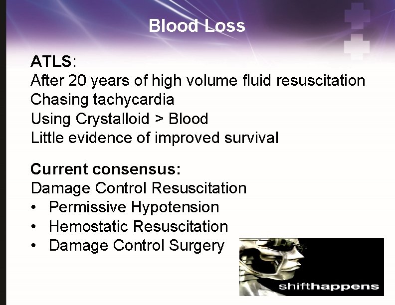 Blood Loss ATLS: After 20 years of high volume fluid resuscitation Chasing tachycardia Using