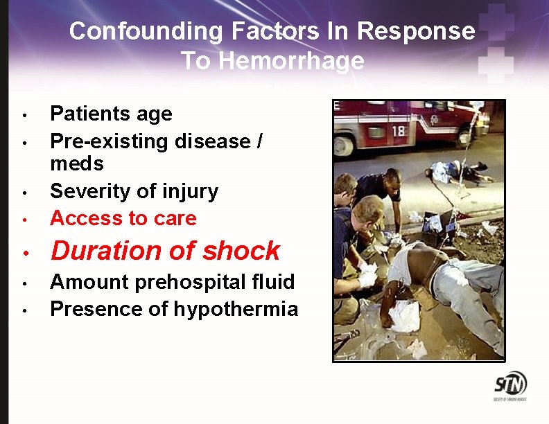 Confounding Factors In Response To Hemorrhage • Patients age Pre-existing disease / meds Severity