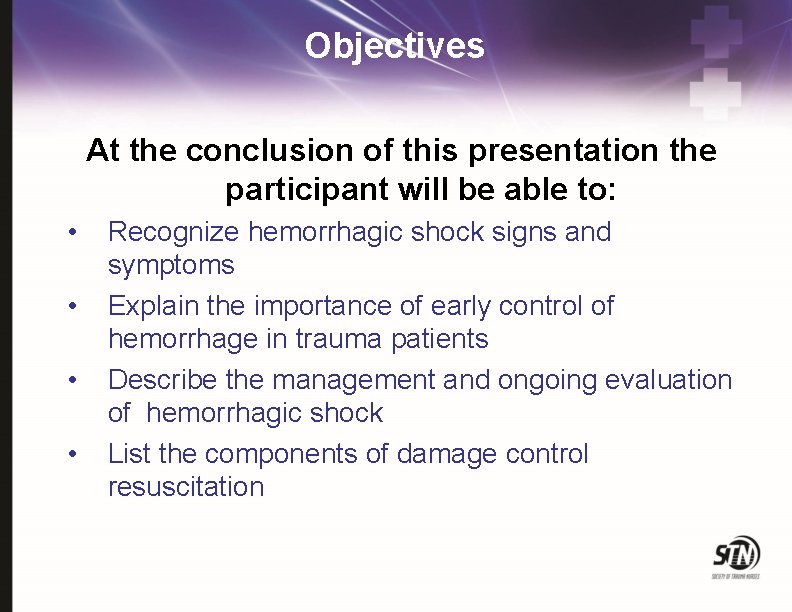 Objectives At the conclusion of this presentation the participant will be able to: •