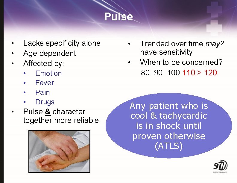 Pulse • • • Lacks specificity alone Age dependent Affected by: • • •