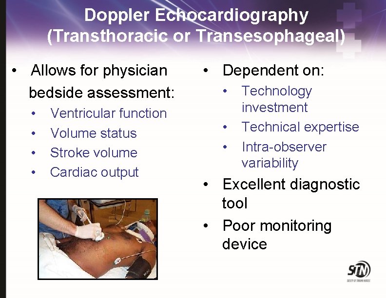 Doppler Echocardiography (Transthoracic or Transesophageal) • Allows for physician bedside assessment: • • Ventricular