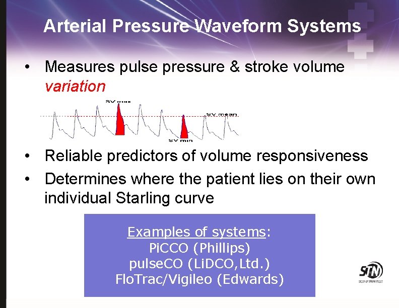 Arterial Pressure Waveform Systems • Measures pulse pressure & stroke volume variation • Reliable