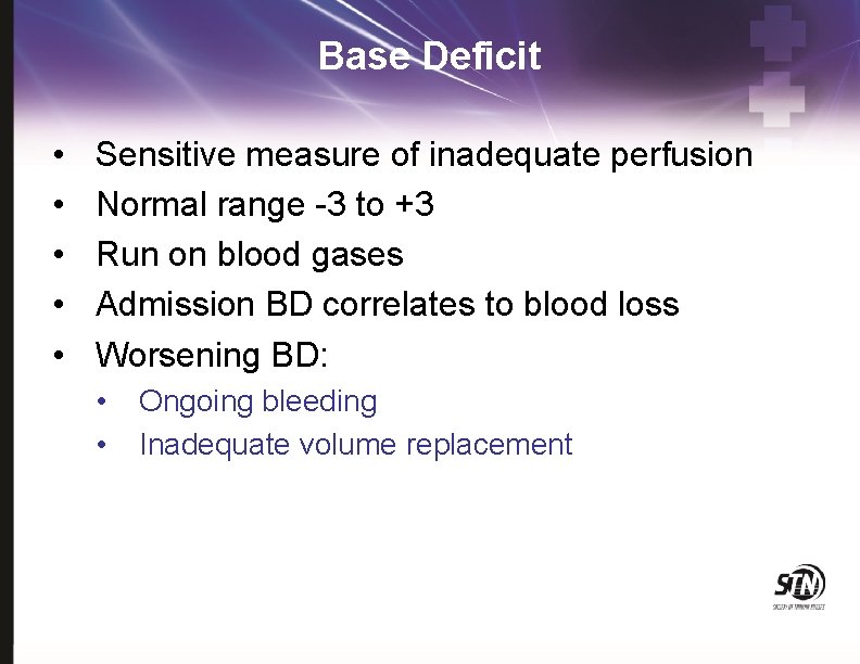 Base Deficit • • • Sensitive measure of inadequate perfusion Normal range -3 to