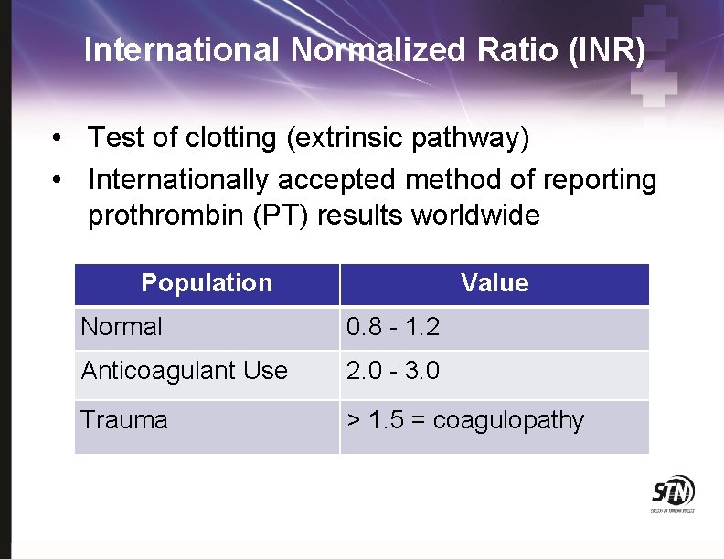 International Normalized Ratio (INR) • Test of clotting (extrinsic pathway) • Internationally accepted method