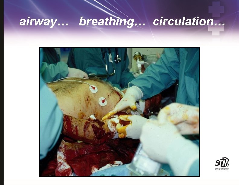 airway… breathing… circulation… 