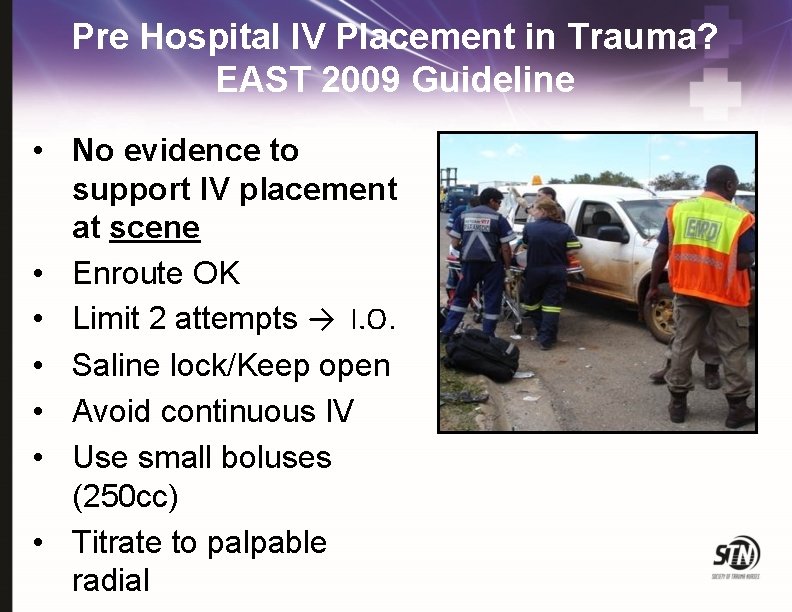 Pre Hospital IV Placement in Trauma? EAST 2009 Guideline • No evidence to support