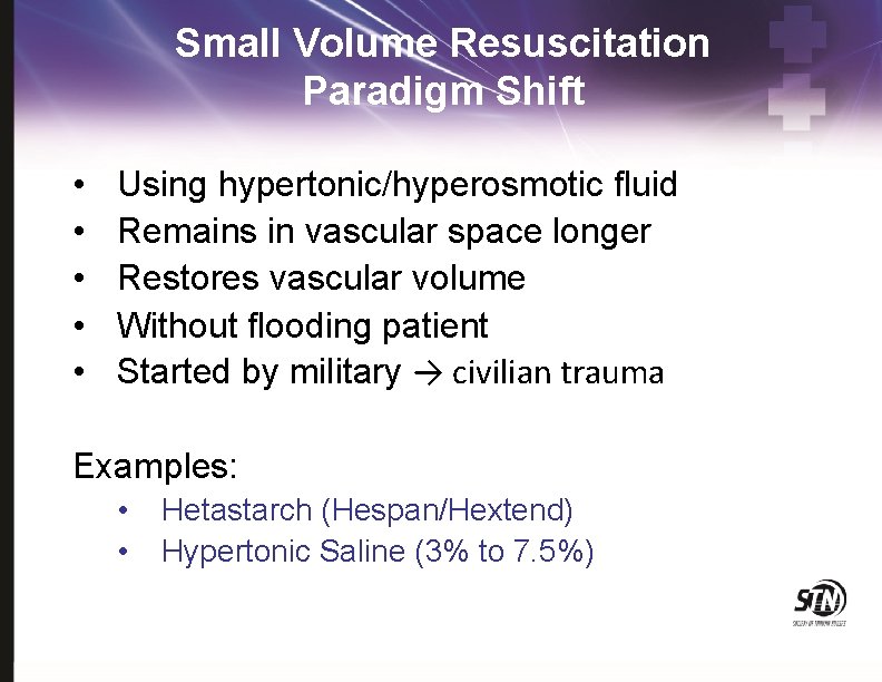 Small Volume Resuscitation Paradigm Shift • • • Using hypertonic/hyperosmotic fluid Remains in vascular