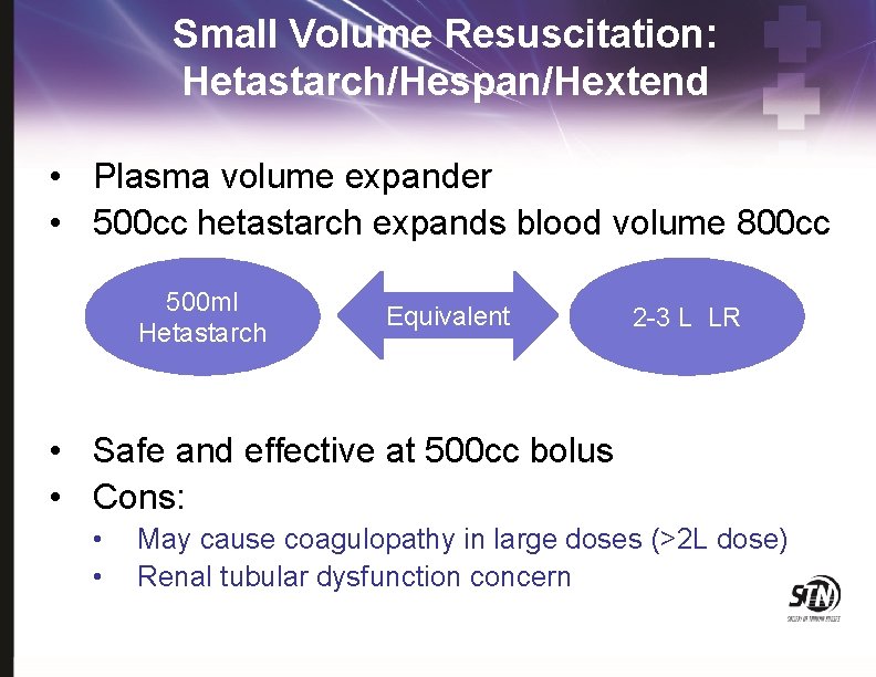 Small Volume Resuscitation: Hetastarch/Hespan/Hextend • Plasma volume expander • 500 cc hetastarch expands blood