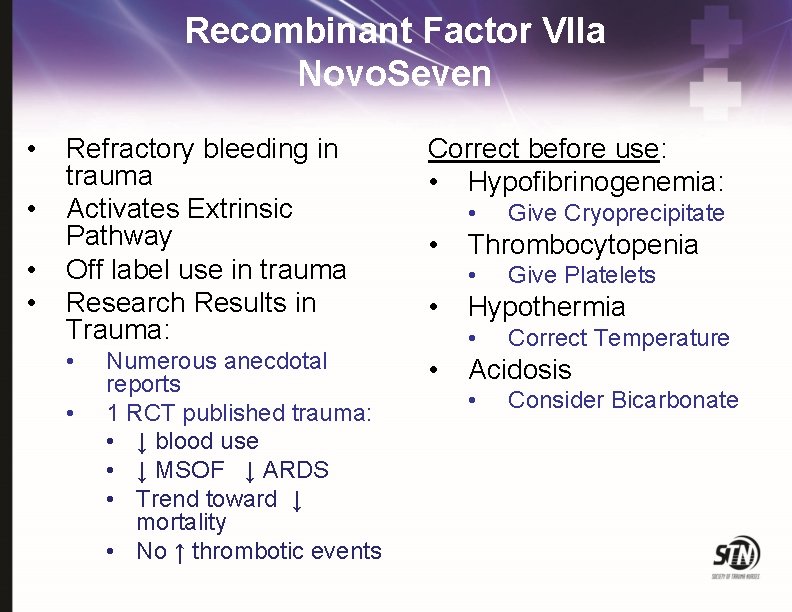 Recombinant Factor VIIa Novo. Seven • • Refractory bleeding in trauma Activates Extrinsic Pathway