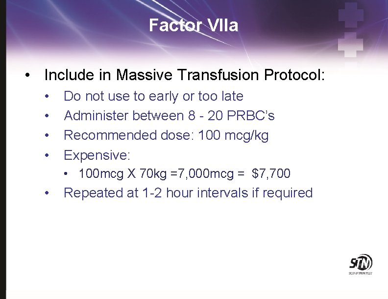 Factor VIIa • Include in Massive Transfusion Protocol: • • Do not use to