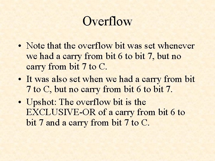 Overflow • Note that the overflow bit was set whenever we had a carry