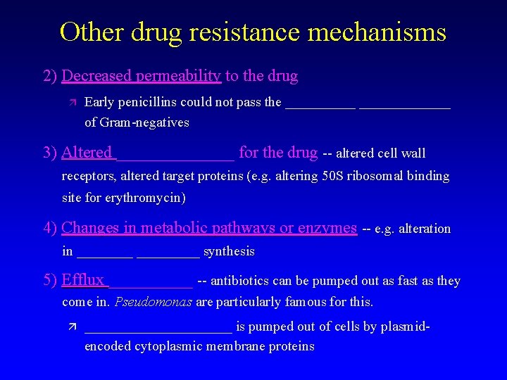 Other drug resistance mechanisms 2) Decreased permeability to the drug Early penicillins could not