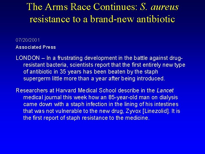 The Arms Race Continues: S. aureus resistance to a brand-new antibiotic 07/20/2001 Associated Press