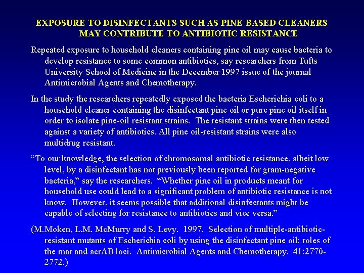 EXPOSURE TO DISINFECTANTS SUCH AS PINE-BASED CLEANERS MAY CONTRIBUTE TO ANTIBIOTIC RESISTANCE Repeated exposure