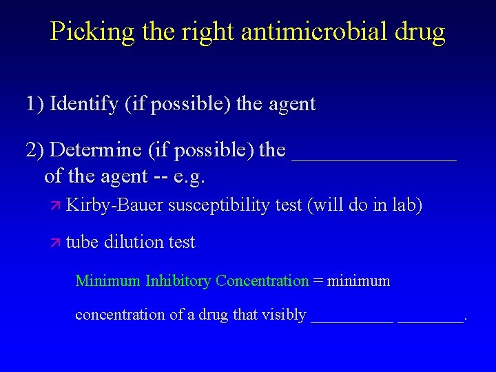 Picking the right antimicrobial drug 1) Identify (if possible) the agent 2) Determine (if