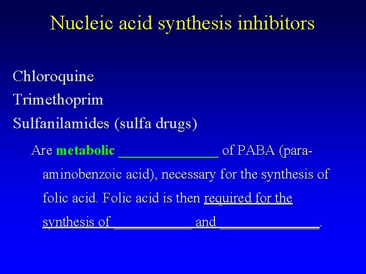 Nucleic acid synthesis inhibitors Chloroquine Trimethoprim Sulfanilamides (sulfa drugs) Are metabolic _______ of PABA