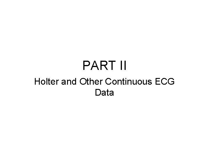 PART II Holter and Other Continuous ECG Data 