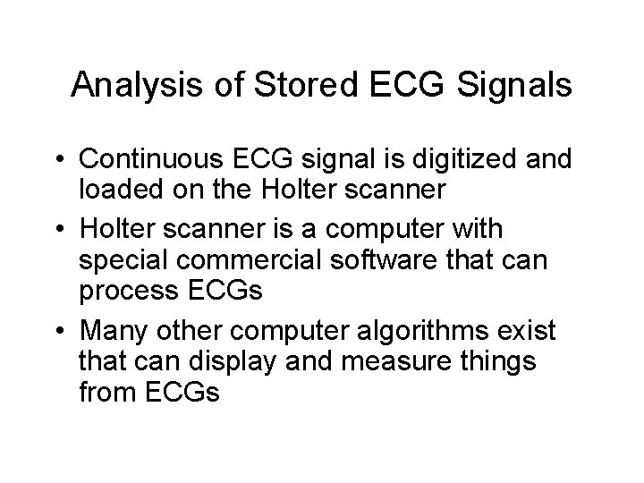 Analysis of Stored ECG Signals • Continuous ECG signal is digitized and loaded on