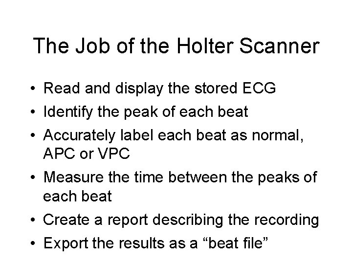 The Job of the Holter Scanner • Read and display the stored ECG •
