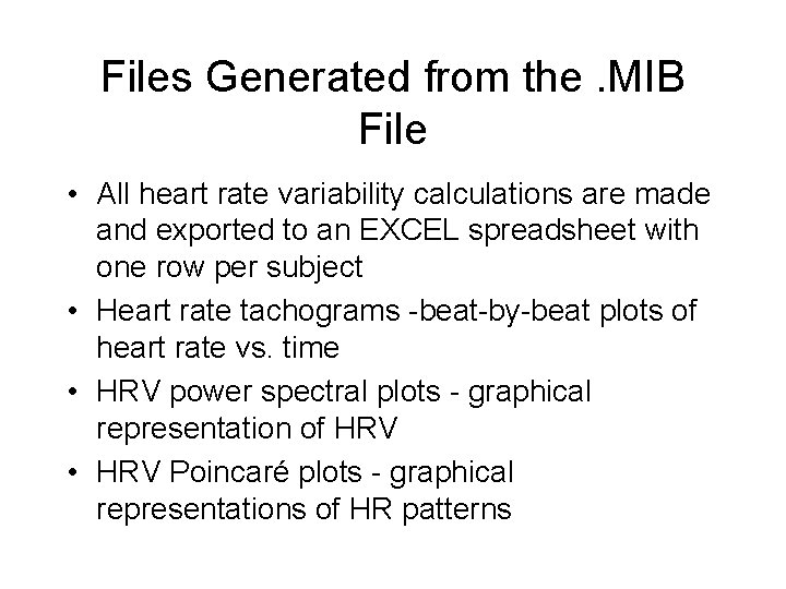 Files Generated from the. MIB File • All heart rate variability calculations are made