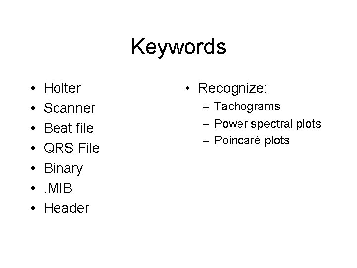 Keywords • • Holter Scanner Beat file QRS File Binary. MIB Header • Recognize: