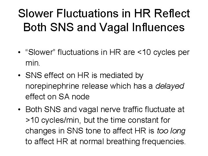 Slower Fluctuations in HR Reflect Both SNS and Vagal Influences • “Slower” fluctuations in