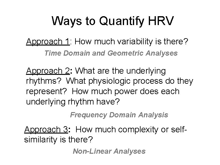 Ways to Quantify HRV Approach 1: How much variability is there? Time Domain and