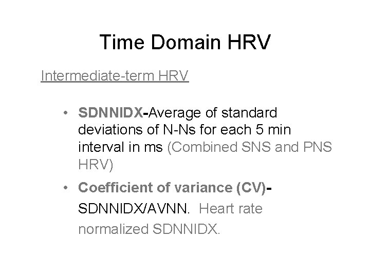 Time Domain HRV Intermediate-term HRV • SDNNIDX-Average of standard deviations of N-Ns for each
