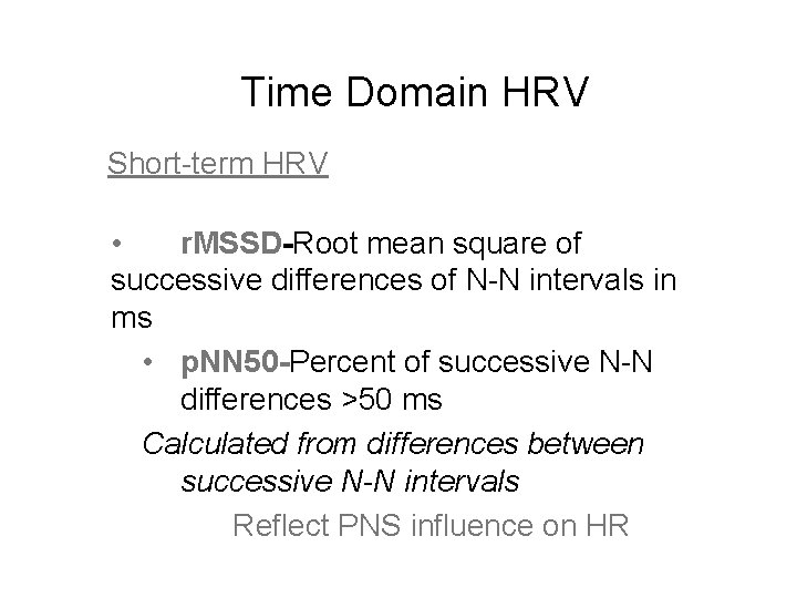 Time Domain HRV Short-term HRV • r. MSSD-Root mean square of successive differences of