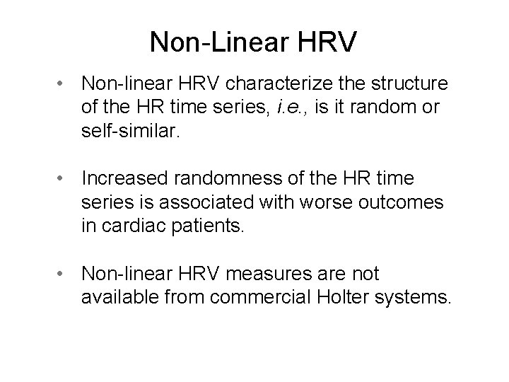 Non-Linear HRV • Non-linear HRV characterize the structure of the HR time series, i.