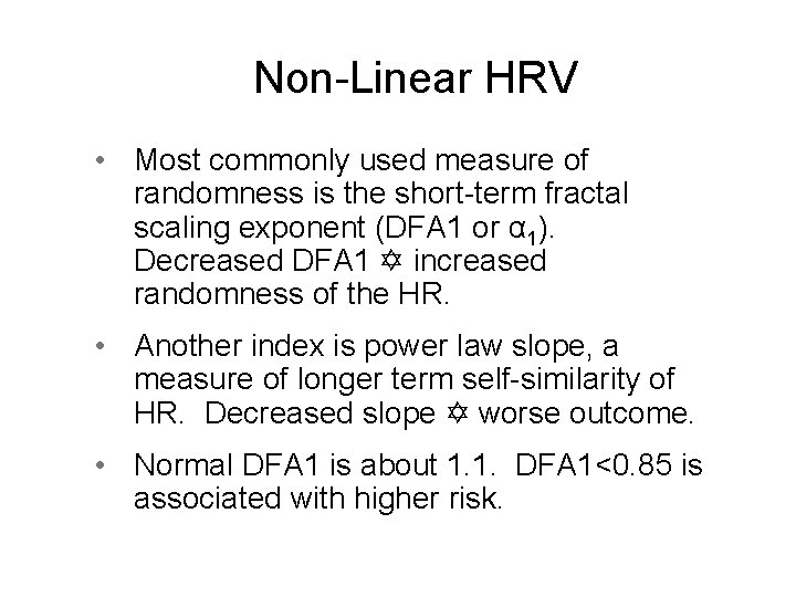Non-Linear HRV • Most commonly used measure of randomness is the short-term fractal scaling