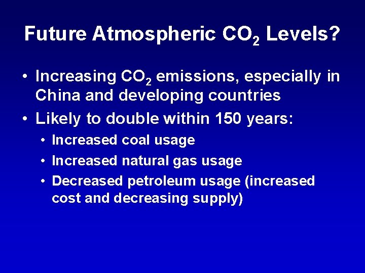 Future Atmospheric CO 2 Levels? • Increasing CO 2 emissions, especially in China and