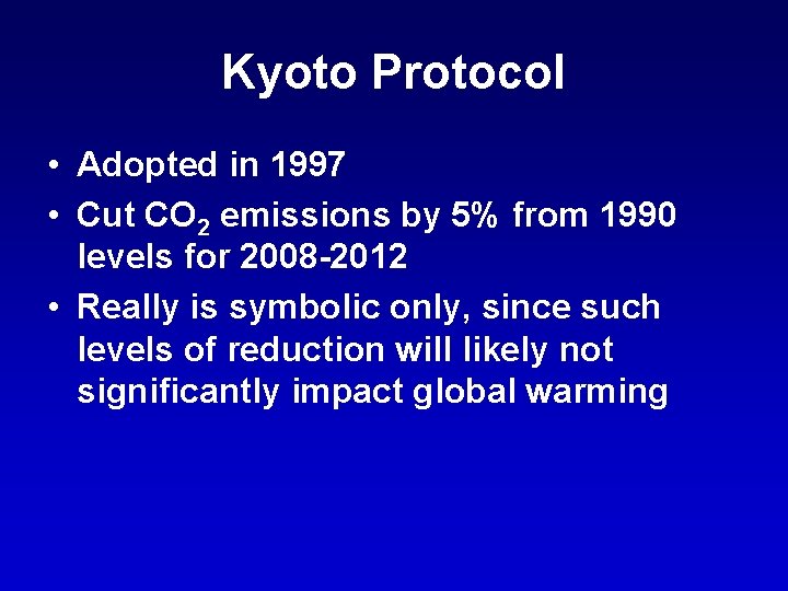 Kyoto Protocol • Adopted in 1997 • Cut CO 2 emissions by 5% from
