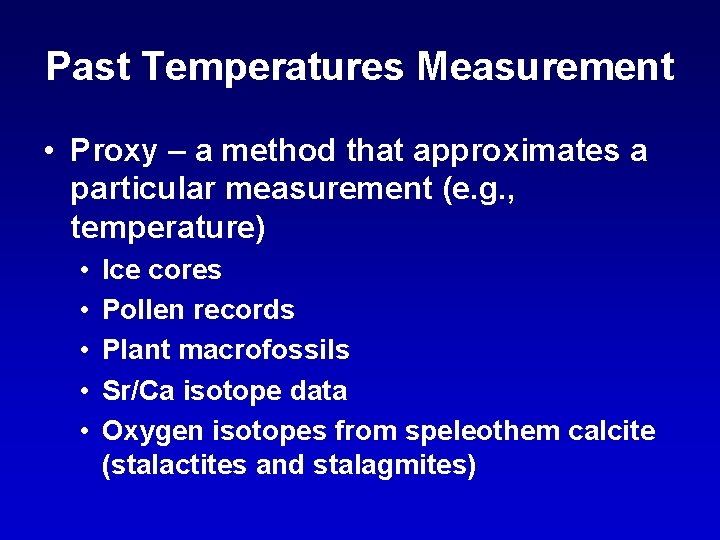Past Temperatures Measurement • Proxy – a method that approximates a particular measurement (e.
