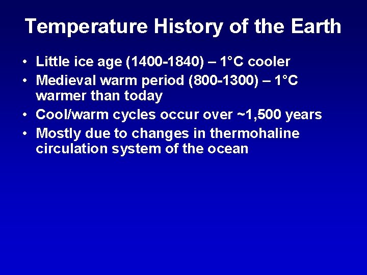 Temperature History of the Earth • Little ice age (1400 -1840) – 1°C cooler