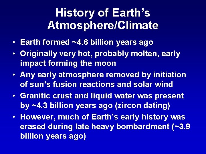 History of Earth’s Atmosphere/Climate • Earth formed ~4. 6 billion years ago • Originally