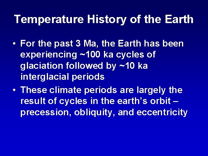 Temperature History of the Earth • For the past 3 Ma, the Earth has