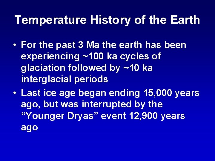 Temperature History of the Earth • For the past 3 Ma the earth has