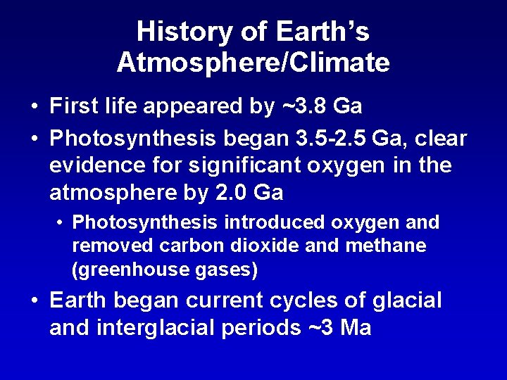 History of Earth’s Atmosphere/Climate • First life appeared by ~3. 8 Ga • Photosynthesis