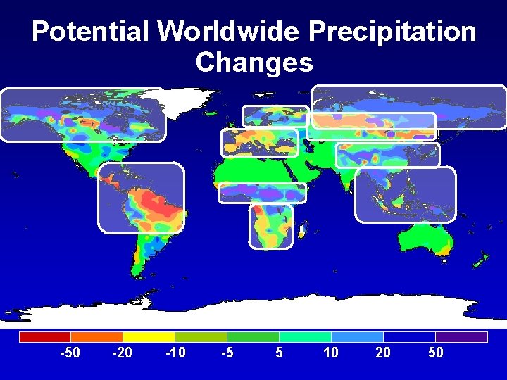 Potential Worldwide Precipitation Changes -50 -20 -10 -5 5 10 20 50 