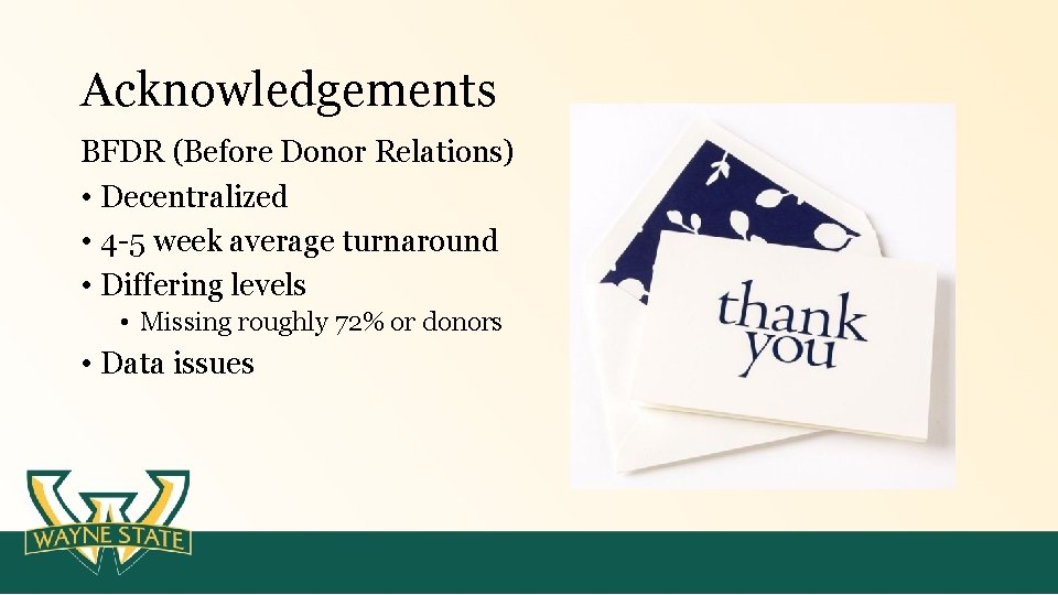 Acknowledgements BFDR (Before Donor Relations) • Decentralized • 4 -5 week average turnaround •