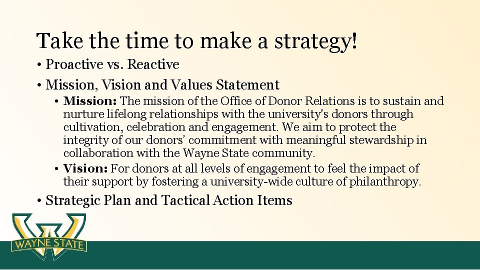 Take the time to make a strategy! • Proactive vs. Reactive • Mission, Vision