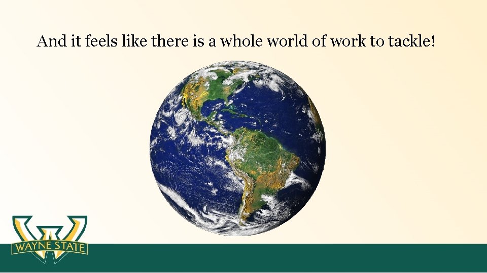 And it feels like there is a whole world of work to tackle! 