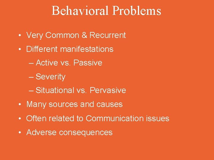 Behavioral Problems • Very Common & Recurrent • Different manifestations – Active vs. Passive