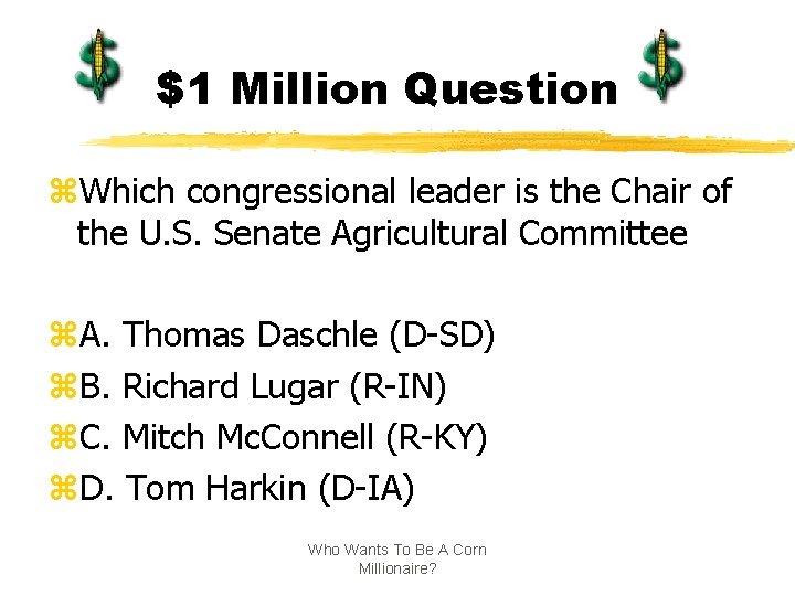 $1 Million Question z. Which congressional leader is the Chair of the U. S.