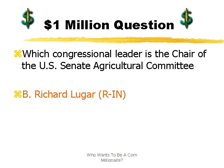 $1 Million Question z. Which congressional leader is the Chair of the U. S.