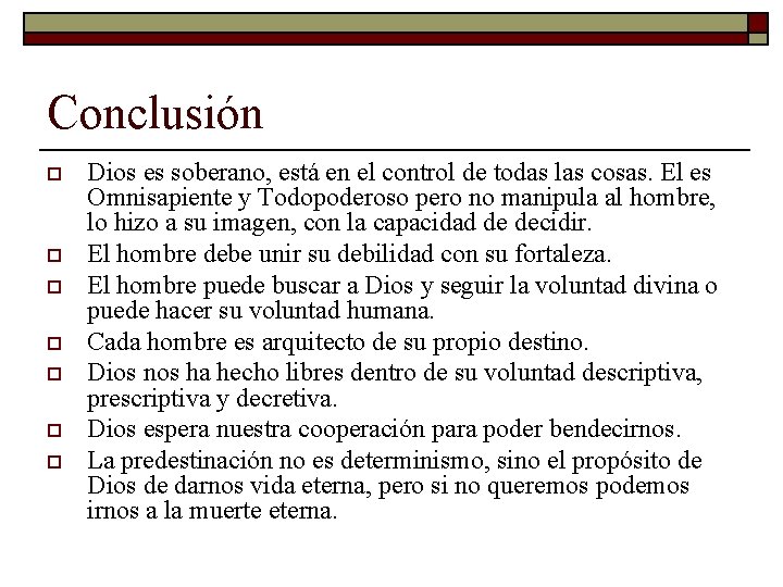 Conclusión o o o o Dios es soberano, está en el control de todas